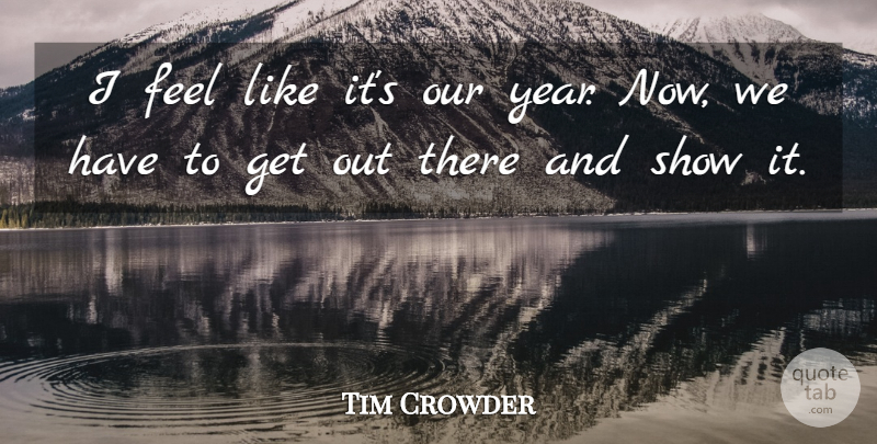 Tim Crowder Quote About undefined: I Feel Like Its Our...