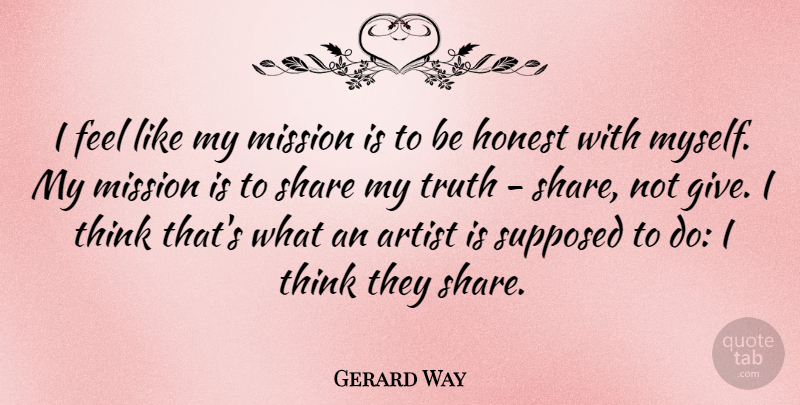 Gerard Way Quote About Thinking, Artist, Giving: I Feel Like My Mission...
