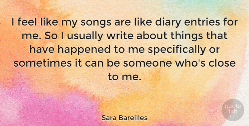 Sara Bareilles Quote About Song, Writing, Diaries: I Feel Like My Songs...