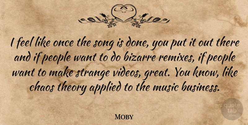 Moby Quote About Song, People, Video: I Feel Like Once The...