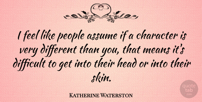 Katherine Waterston Quote About Assume, Head, Means, People: I Feel Like People Assume...