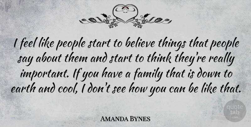 Amanda Bynes Quote About Believe, Thinking, People: I Feel Like People Start...
