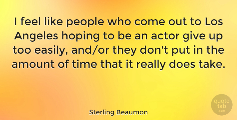 Sterling Beaumon Quote About Angeles, Los, People, Time: I Feel Like People Who...