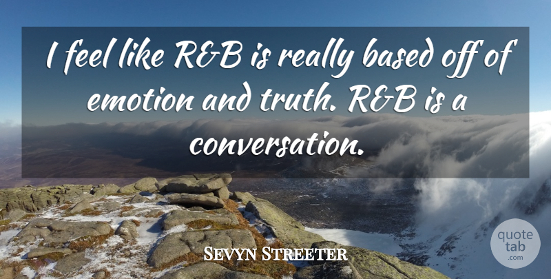 Sevyn Streeter Quote About Truth: I Feel Like Rb Is...