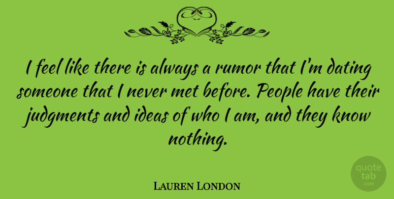 Lauren London Quote About Dating, Judgments, People, Rumor: I Feel Like There Is...