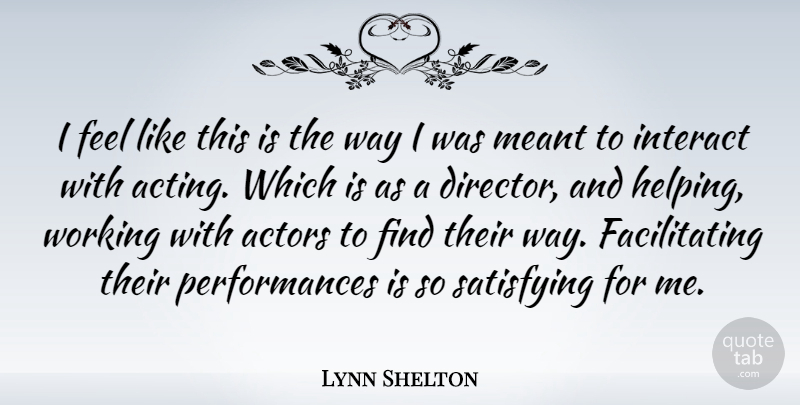 Lynn Shelton Quote About Acting, Actors, Way: I Feel Like This Is...