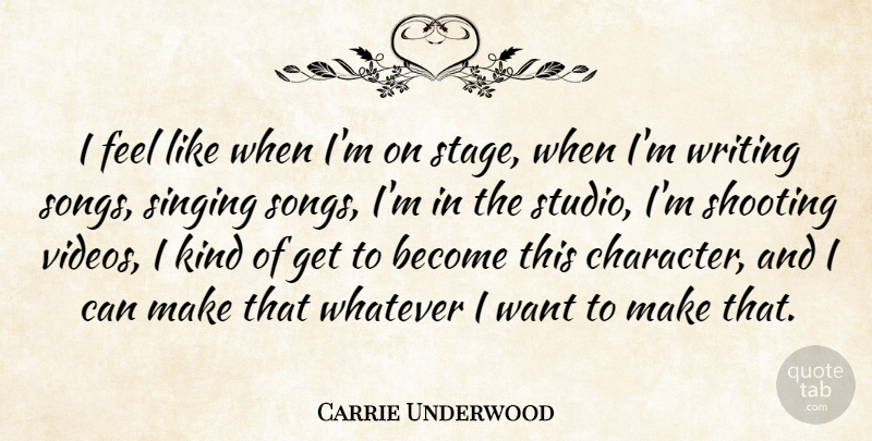Carrie Underwood Quote About Song, Character, Writing: I Feel Like When Im...