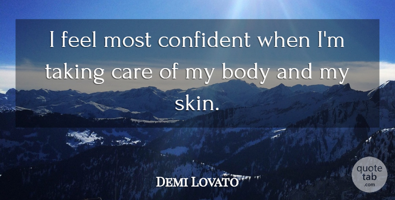 Demi Lovato Quote About Skins, Body, Care: I Feel Most Confident When...