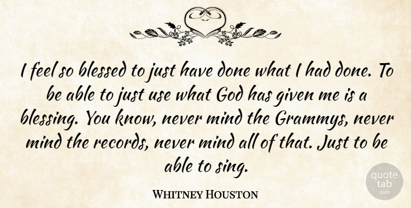 Whitney Houston Quote About Blessed, Blessing, Mind: I Feel So Blessed To...