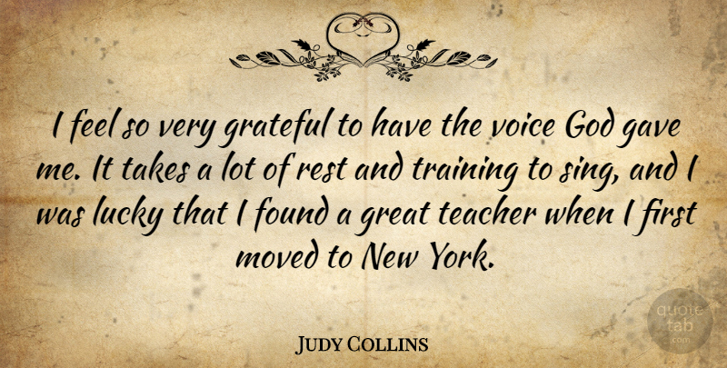 Judy Collins Quote About Teacher, New York, Grateful: I Feel So Very Grateful...