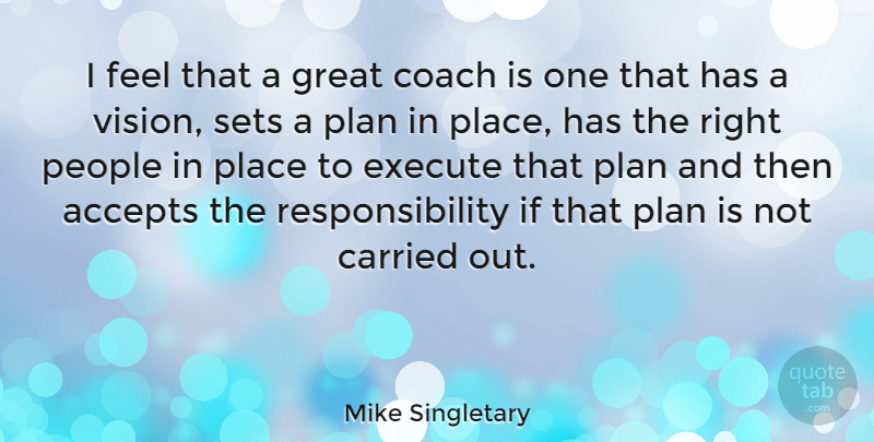 Mike Singletary Quote About Responsibility, People, Goal: I Feel That A Great...