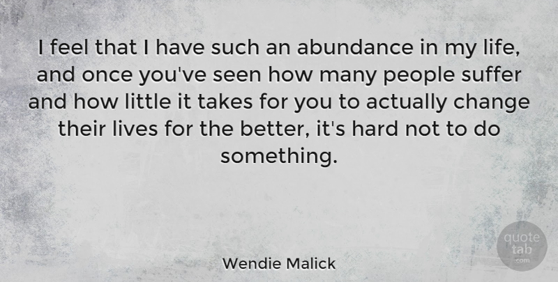 Wendie Malick Quote About People, Suffering, Littles: I Feel That I Have...