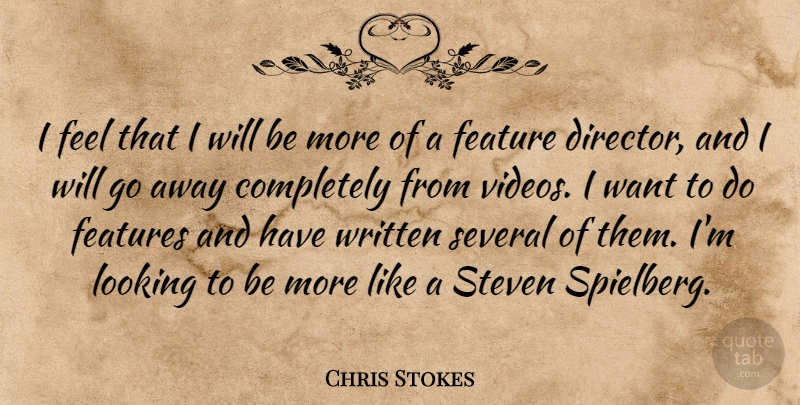 Chris Stokes Quote About Features, Several, Steven, Written: I Feel That I Will...