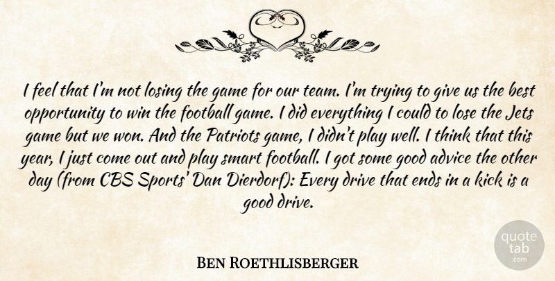 Ben Roethlisberger Quote About Advice, Best, Cbs, Dan, Drive: I Feel That Im Not...