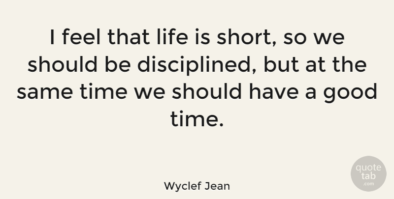 Wyclef Jean Quote About Funny, Life, Should Have: I Feel That Life Is...