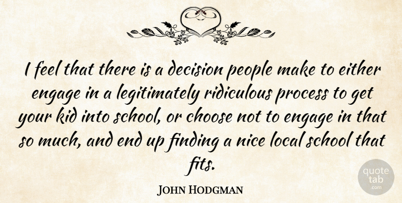 John Hodgman Quote About Choose, Either, Engage, Finding, Kid: I Feel That There Is...