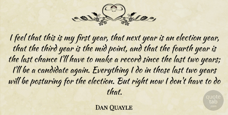 Dan Quayle Quote About Funny, Years, Two: I Feel That This Is...