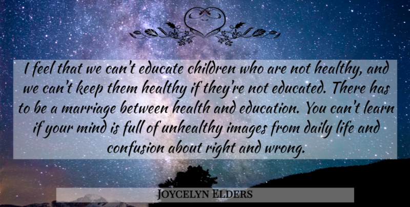 Joycelyn Elders Quote About Children, Confusion, Healthy: I Feel That We Cant...