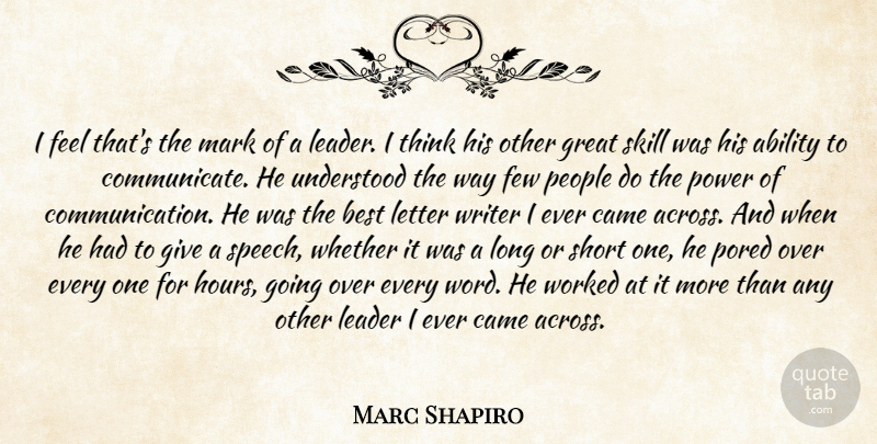 Marc Shapiro Quote About Ability, Best, Came, Few, Great: I Feel Thats The Mark...