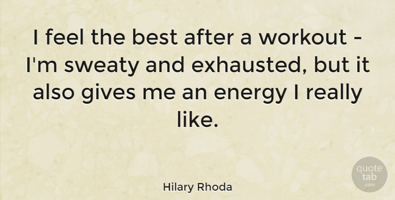Hilary Rhoda Quote About Best, Gives: I Feel The Best After...
