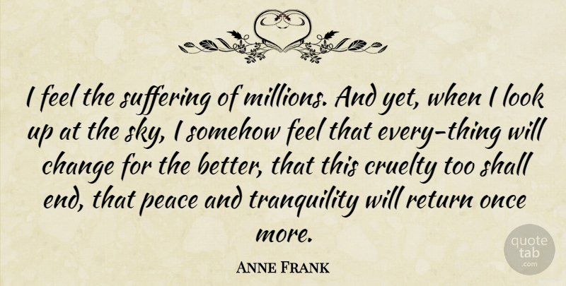 Anne Frank Quote About Encouraging, Hope, Sky: I Feel The Suffering Of...