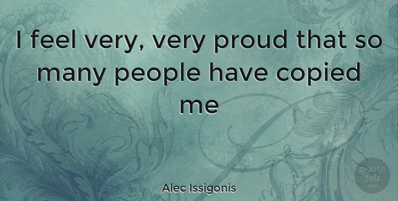 Alec Issigonis Quote About People, Proud, Feels: I Feel Very Very Proud...