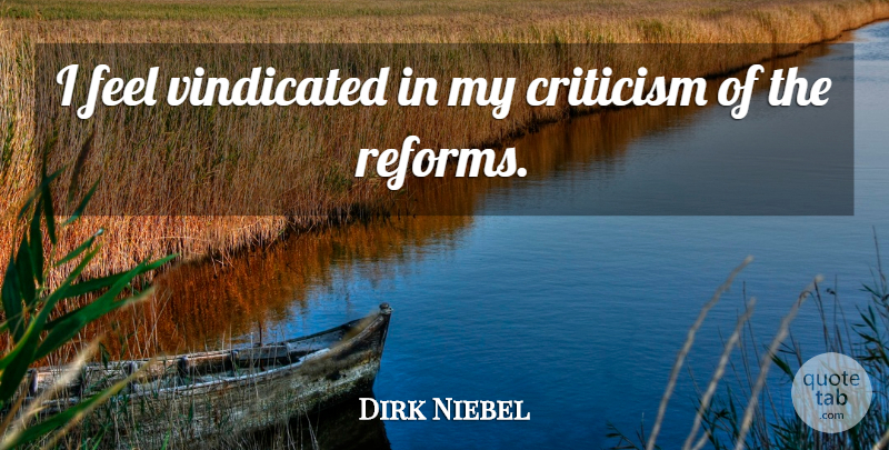 Dirk Niebel Quote About Criticism, Vindicated: I Feel Vindicated In My...