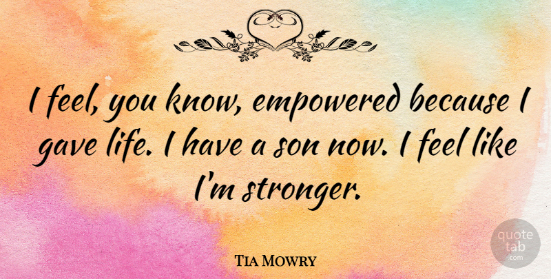 Tia Mowry Quote About Son, Stronger, Empowered: I Feel You Know Empowered...