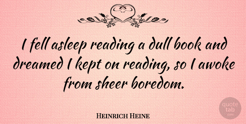 Heinrich Heine Quote About Reading, Book, Blessing: I Fell Asleep Reading A...