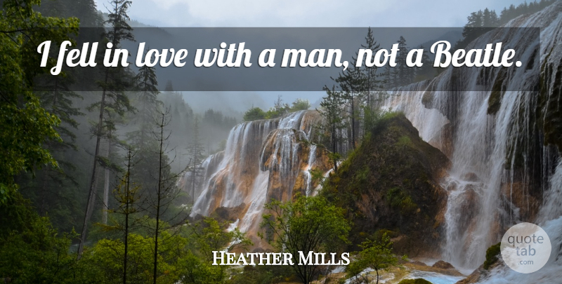 Heather Mills Quote About Men: I Fell In Love With...