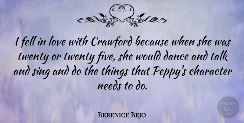 Berenice Bejo Quote About Fell, Love, Needs, Sing, Talk: I Fell In Love With...