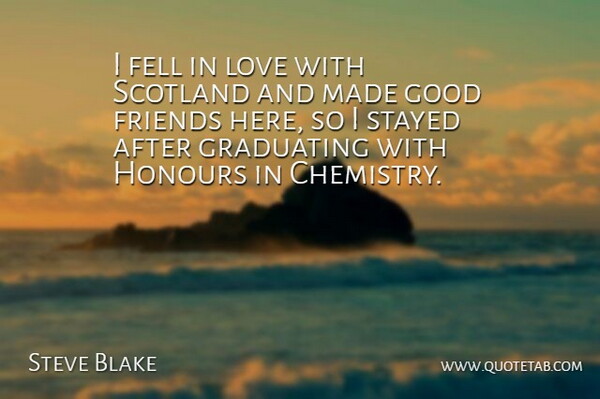 Steve Blake Quote About Good Friend, Scotland, Chemistry: I Fell In Love With...