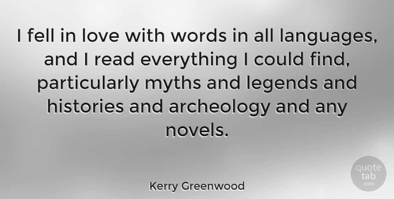 Kerry Greenwood Quote About Archeology, Fell, Histories, Love, Myths: I Fell In Love With...