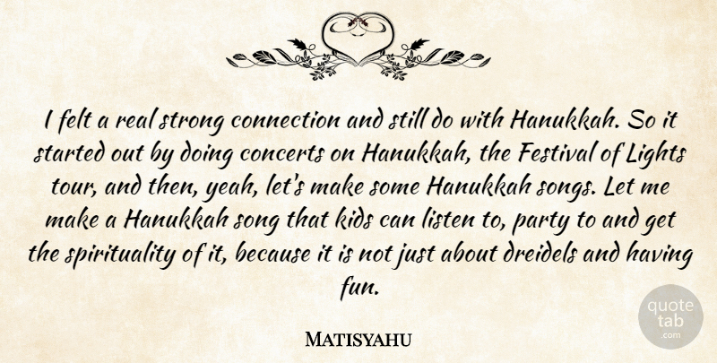 Matisyahu Quote About Concerts, Connection, Felt, Festival, Kids: I Felt A Real Strong...