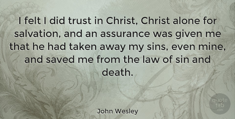 John Wesley Quote About Trust, Taken, Law: I Felt I Did Trust...