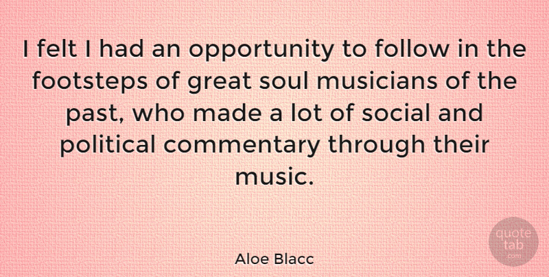 Aloe Blacc Quote About Past, Opportunity, Political: I Felt I Had An...