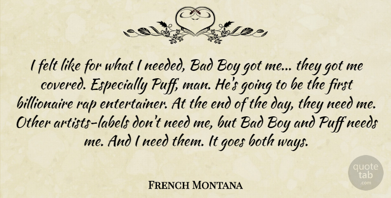 French Montana Quote About Bad, Both, Boy, Felt, Goes: I Felt Like For What...
