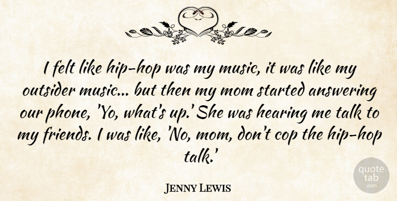 Jenny Lewis Quote About Mom, Phones, Hip Hop: I Felt Like Hip Hop...