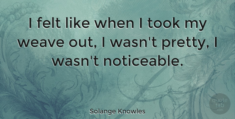 Solange Knowles Quote About Took: I Felt Like When I...
