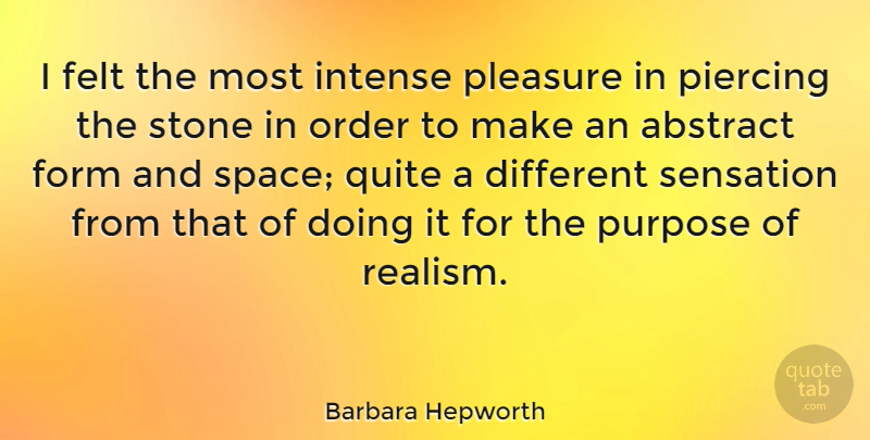 Barbara Hepworth Quote About Order, Space, Purpose: I Felt The Most Intense...