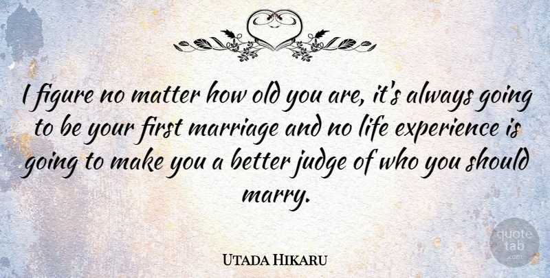 Utada Hikaru Quote About Judging, Matter, Firsts: I Figure No Matter How...