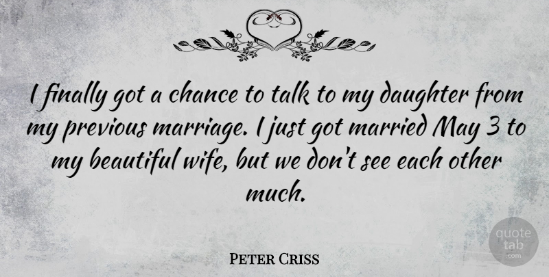 Peter Criss Quote About Beautiful, Mother, Daughter: I Finally Got A Chance...