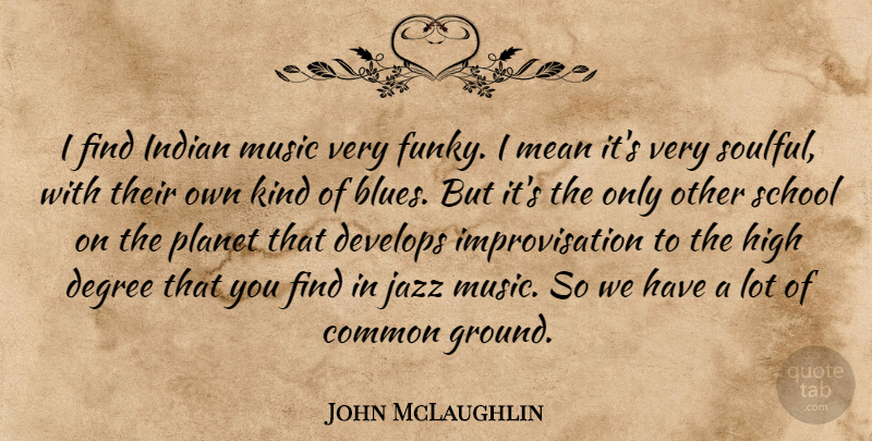 John McLaughlin Quote About Music, School, Mean: I Find Indian Music Very...