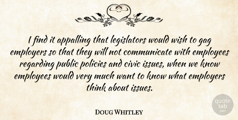 Doug Whitley Quote About Appalling, Civic, Employees, Employers, Gag: I Find It Appalling That...