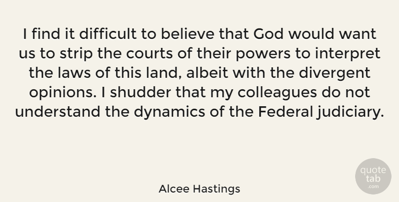 Alcee Hastings Quote About Believe, Law, Land: I Find It Difficult To...