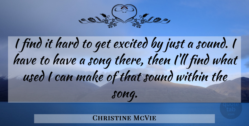 Christine McVie Quote About Song, Sound, Excited: I Find It Hard To...