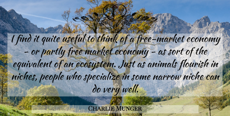 Charlie Munger Quote About Animal, Thinking, Ecosystems: I Find It Quite Useful...