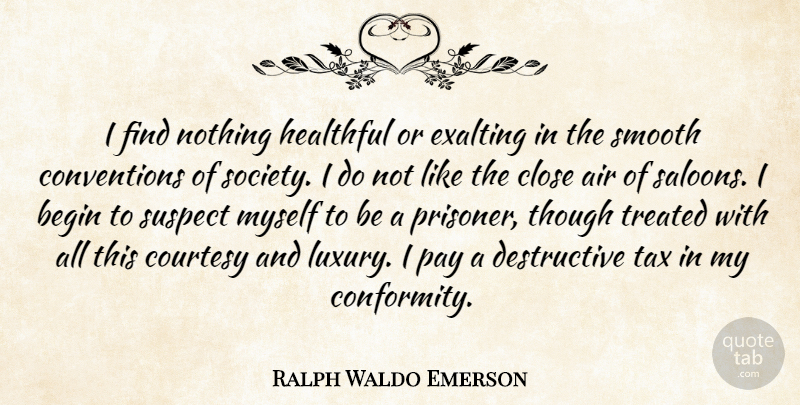 Ralph Waldo Emerson Quote About Luxury, Air, Pay: I Find Nothing Healthful Or...