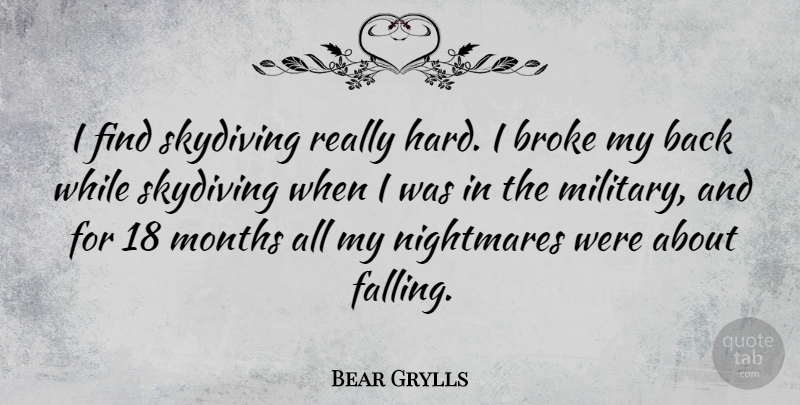 Bear Grylls Quote About Military, Fall, Months: I Find Skydiving Really Hard...