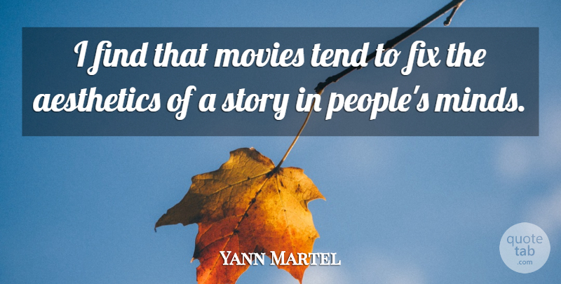 Yann Martel Quote About People, Mind, Stories: I Find That Movies Tend...